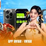 App VN168 – Trải nghiệm game mượt mà, quy trình đơn giản